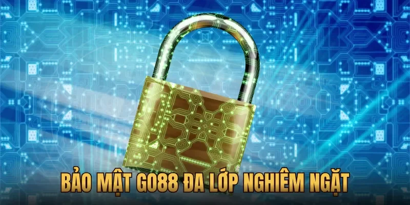 Bảo mật Go88 đa lớp nghiêm ngặt