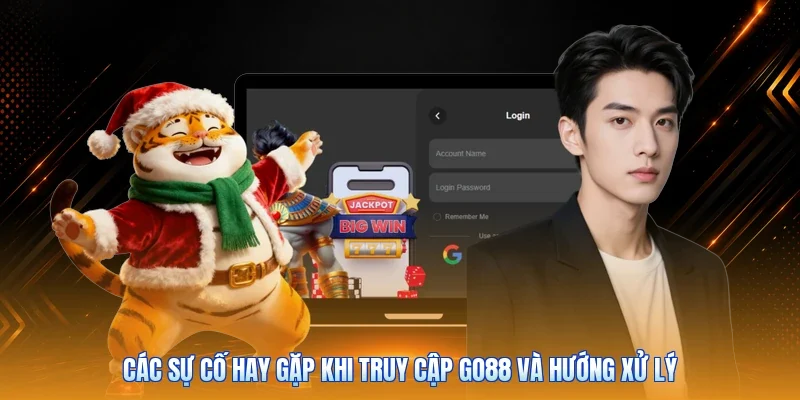 Các sự cố hay gặp khi truy cập Go88 và hướng xử lý