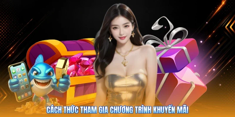 Cách thức tham gia chương trình khuyến mãi