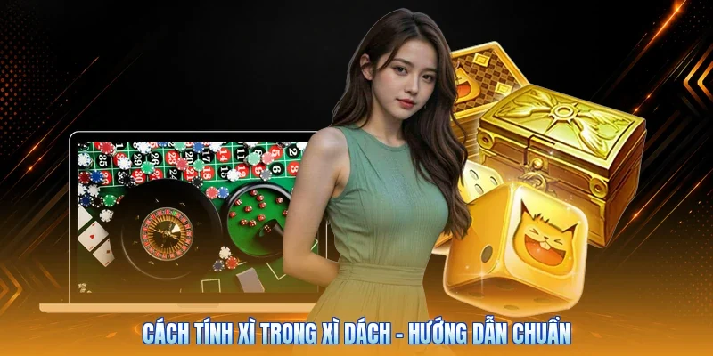Cách Tính Xì Trong Xì Dách - Hướng Dẫn Chuẩn