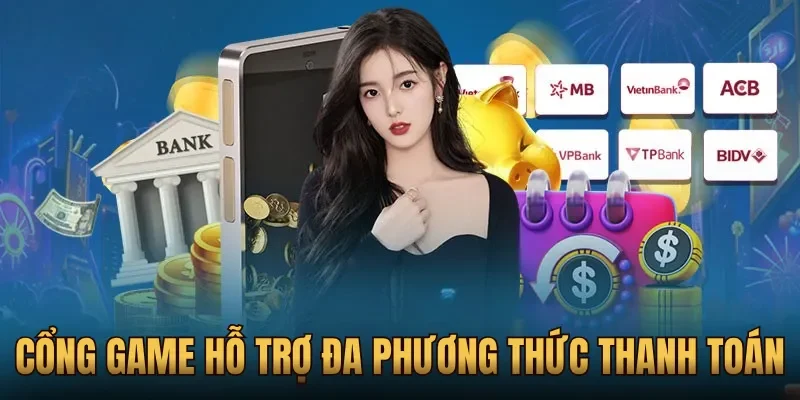 Cổng game hỗ trợ đa phương thức thanh toán