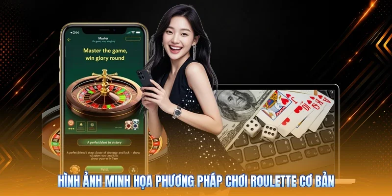 Hình ảnh minh họa phương pháp chơi Roulette cơ bản
