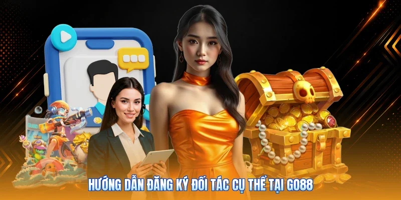 Hướng dẫn đăng ký đối tác cụ thể tại Go88