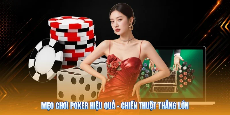 Mẹo Chơi Poker Hiệu Quả - Chiến Thuật Thắng Lớn