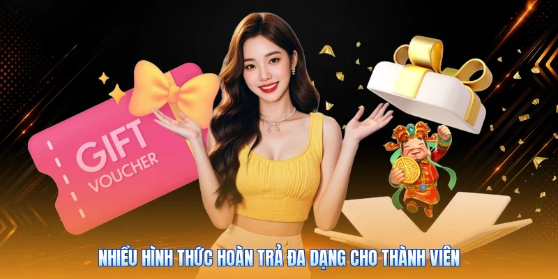 Nhiều hình thức hoàn trả đa dạng cho thành viên