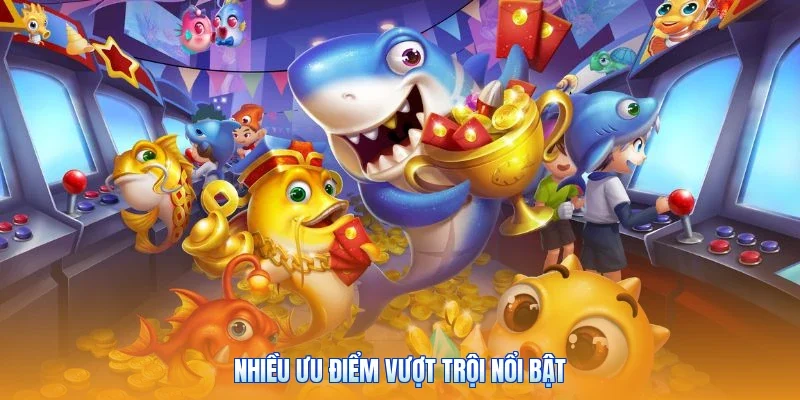 Nhiều ưu điểm vượt trội nổi bật