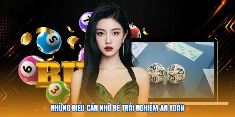 Những điều cần nhớ để trải nghiệm an toàn