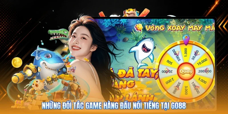 Những đối tác game hàng đầu nổi tiếng tại Go88