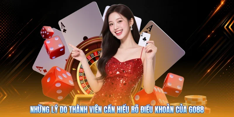 Những lý do thành viên cần hiểu rõ điều khoản của Go88