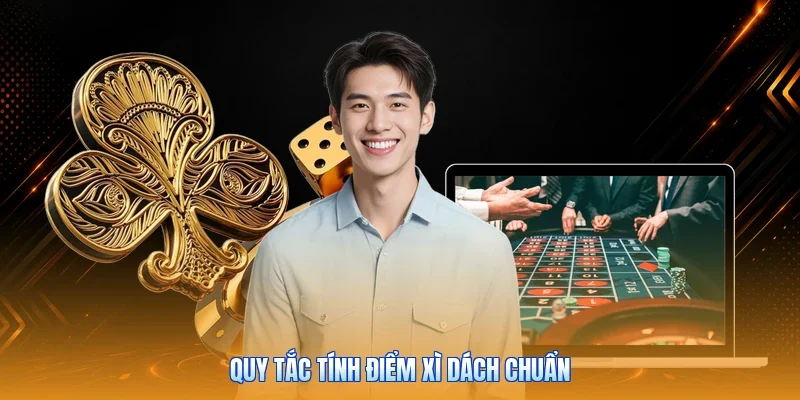 Quy tắc tính điểm xì dách chuẩn