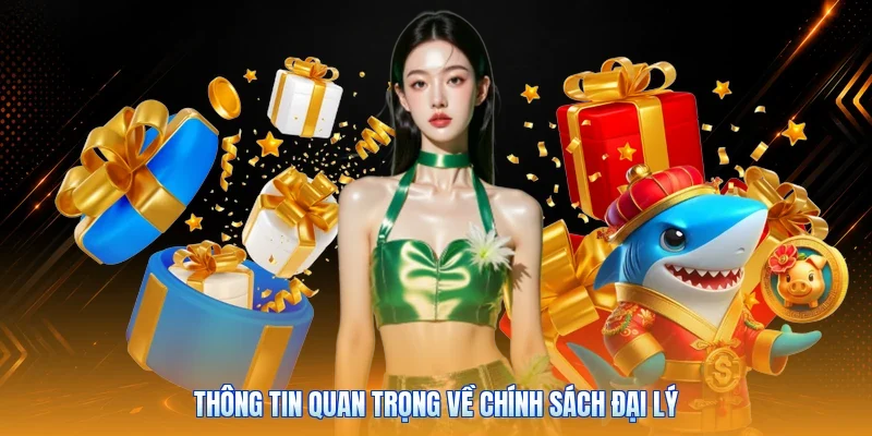 Thông tin quan trọng về chính sách đại lý