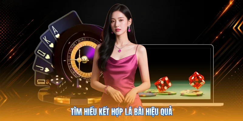 Tìm hiểu kết hợp lá bài hiệu quả