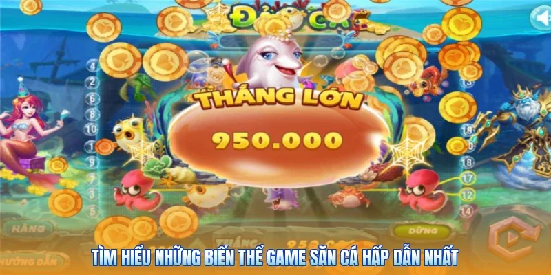 Tìm hiểu những biến thể game săn cá hấp dẫn nhất