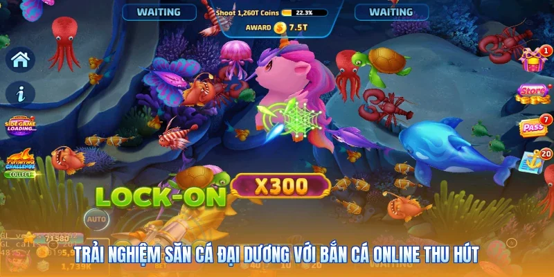 Trải nghiệm săn cá đại dương với bắn cá online thu hút